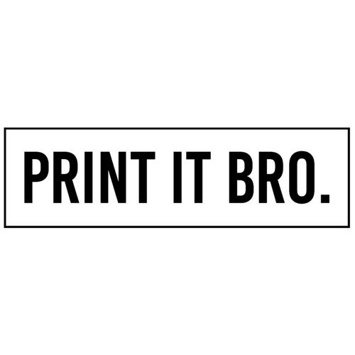 Print It Bro